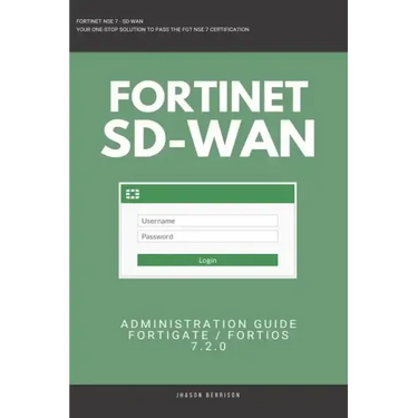 Fortigate: Fortinet SD-WAN Administration Guide 7.2.0 SDWAN NSE 4 NSE 5 NSE 6 NSE 7