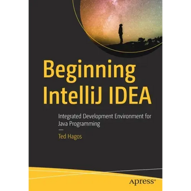 Beginning Intellij Idea: Integrated Development Environment for Java Programming