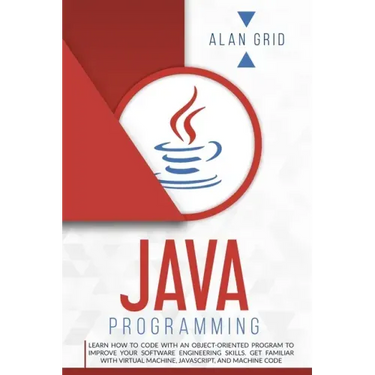 Java Programming: Learn How to Code With an Object-Oriented Program to Improve Your Software Engineering Skills. Get Familiar with Virtu