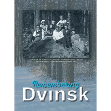 Remembering Dvinsk - Daugavpils, Latvia: Memorial Book of Dvinsk