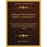 Theology of the Westminster Symbols, a Commentary V2: Historical, Doctrinal, Practical, on the Confession of Faith and Catechisms and the Related Form