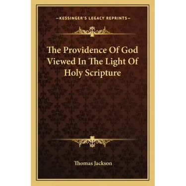 The Providence of God Viewed in the Light of Holy Scripture