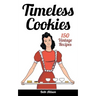 Timeless Cookies: 150 Vintage Recipes