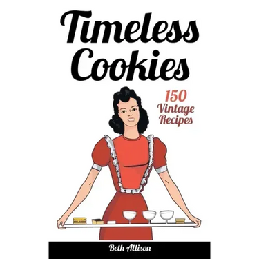 Timeless Cookies: 150 Vintage Recipes