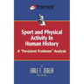 Sport and Physical Activity in Human History: A "Persistent Problems" Analysis