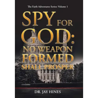 Spy for God: No Weapon Formed Shall Prosper