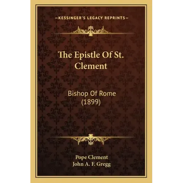 The Epistle of St. Clement: Bishop of Rome (1899)