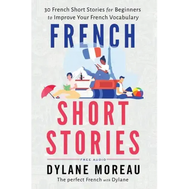 French Short Stories: Thirty French Short Stories for Beginners to Improve your French Vocabulary