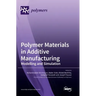 Polymer Materials in Additive Manufacturing: Modelling and Simulation