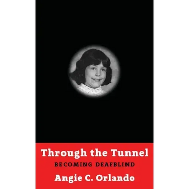 Through the Tunnel: Becoming DeafBlind