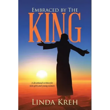 Embraced by The King: A devotional written for teen girls and young women