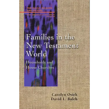Families in the New Testament World: Households and House Churches