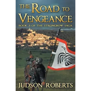The Road to Vengeance: The Strongbow Saga