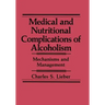Medical and Nutritional Complications of Alcoholism: Mechanisms and Management