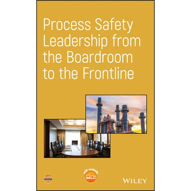 Process Safety Leadership from the Boardroom to the Frontline