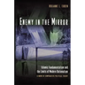 Enemy in the Mirror: Islamic Fundamentalism and the Limits of Modern Rationalism: A Work of Comparative Political Theory