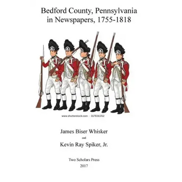 Bedford County, Pennsylvania, in Newspapers, 1755-1818