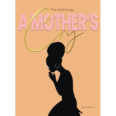 A Mother's Cry The Anthology (Vol. 2): Graced For The Cry