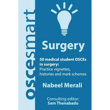 OSCEsmart - 50 medical student OSCEs in Surgery: Vignettes, histories and mark schemes for your finals.