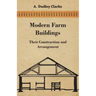Modern Farm Buildings - Their Construction and Arrangement