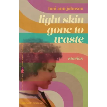 Light Skin Gone to Waste: Stories