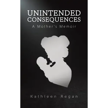 Unintended Consequences: A Mother's Memoir