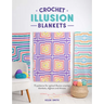 Crochet Illusion Blankets: 15 Patterns for Optical Illusion Crochet Blankets, Afghans and Throws