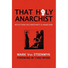 That Holy Anarchist: Reflections on Christianity & Anarchism