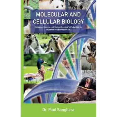 Molecular and Cellular Biology: Cohesive, Concise, yet Comprehensive Introduction for Students and Professionals.