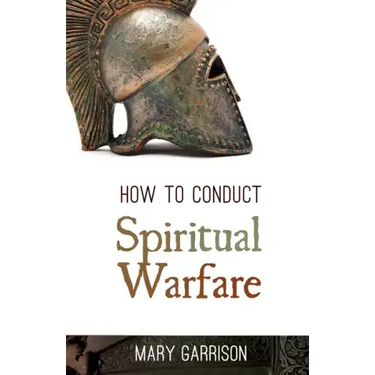 How to Conduct Spiritual Warfare