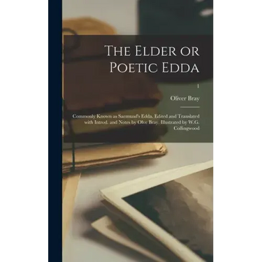 The Elder or Poetic Edda; Commonly Known as Saemund's Edda. Edited and Translated With Introd. and Notes by Olve Bray. Illustrated by W.G. Collingwood