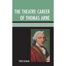 The Theatre Career of Thomas Arne