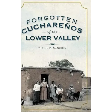 Forgotten Cucharenos of the Lower Valley