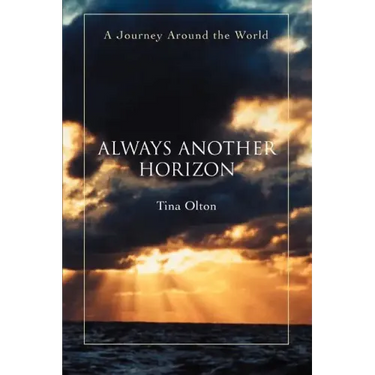 Always Another Horizon: A Journey Around the World