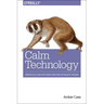 Calm Technology: Principles and Patterns for Non-Intrusive Design