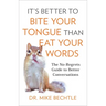 It's Better to Bite Your Tongue Than Eat Your Words