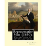 Representative Men (1850). By: Ralph Waldo Emerson: Representative Men is a collection of seven lectures by Ralph Waldo Emerson, published as a book