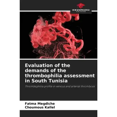 Evaluation of the demands of the thrombophilia assessment in South Tunisia