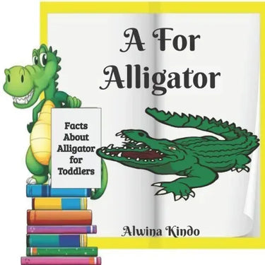 A for Alligator: Facts about Alligators for toddlers