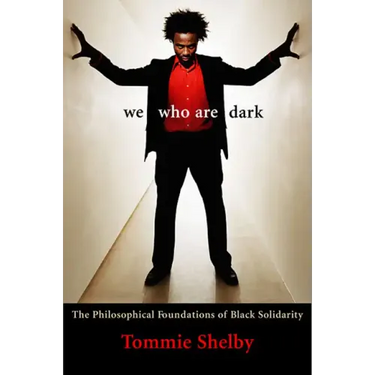 We Who Are Dark: The Philosophical Foundations of Black Solidarity