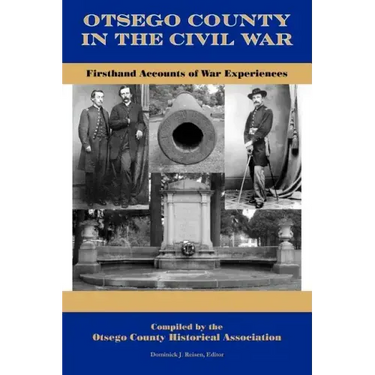 Otsego County in the Civil War: Firsthand Accounts of War Experiences