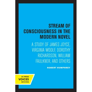 Stream of Consciousness in the Modern Novel: A Study of James Joyce, Virginia Woolf, Dorothy Richardson, William Faulkner, and Others