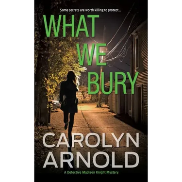 What We Bury: A totally gripping, addictive and heart-pounding crime thriller