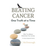 Beating Cancer One Truth at a Time: What You Believe Determines Your Journey