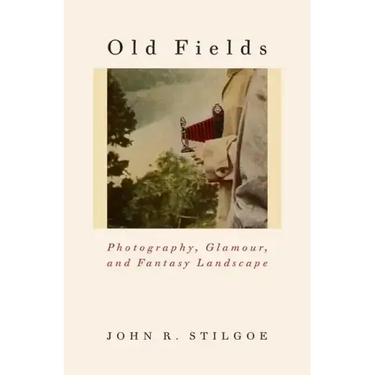 Old Fields: Photography, Glamour, and Fantasy Landscape