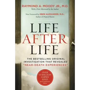 Life After Life: The Bestselling Original Investigation That Revealed Near-Death Experiences