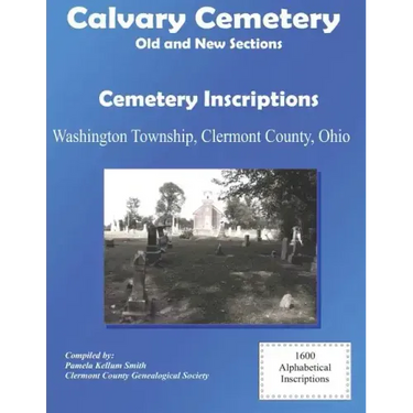 Calvary Cemetery (Old and New Sections) Cemetery Inscriptions: Washington Township, Clermont County, Ohio