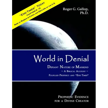 World in Denial - Defiant Nature of Mankind: (Prophetic Evidence for a Divine Creator - A Biblical Account)