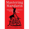 Mastering Mandarin: Expert Hacks for Expats or Anyone to Fly from Zero to Fluency with Maximum Efficiency