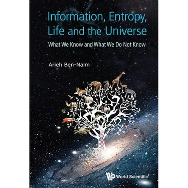 Information, Entropy, Life and the Universe: What We Know and What We Do Not Know